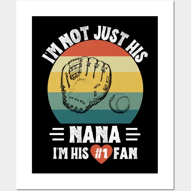 I'm Not Just His Nana I'm His Number One Fan Wall Art by JustBeSatisfied